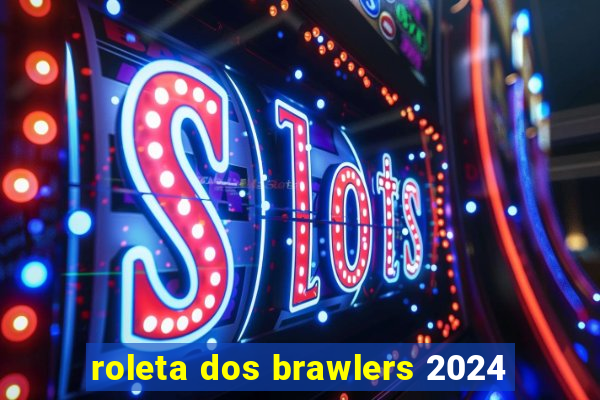 roleta dos brawlers 2024